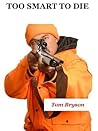 TOO SMART TO DIE by Tom Bryson