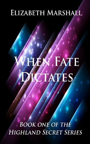 When Fate Dictates (Highland Secret Series, #1)