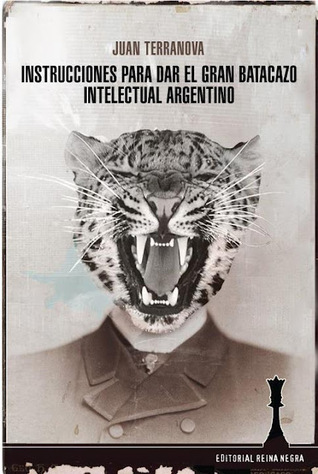 Tapa de Instrucciones para dar el gran batacazo intelectual argentino (Juan Terranova)