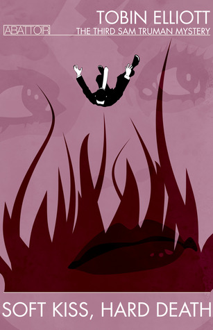 Soft Kiss, Hard Death (The Third Sam Truman Mystery)