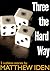 Three the Hard Way