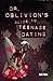 Dr. Oblivion's Guide to Teenage Dating