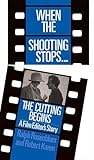 When the Shooting Stops… the Cutting Begins by Ralph Rosenblum