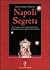 Napoli segreta. Breve viaggio esoterico nella città dei misteri tra leggende, miracoli e magie, da Iside ad Internet