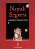 Napoli segreta. Breve viaggio esoterico nella città dei misteri tra leggende, miracoli e magie, da Iside ad Internet (Paperback)