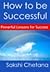 How to be Successful: Powerful Lessons for Success