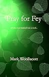 Pray for Fey by Mark Woollacott