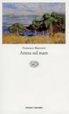 Attesa Sul Mare by Francesco Biamonti Attesa Sul Mare by Francesco Biamonti