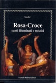 Rosa-Croce. Santi illuminati e mistici