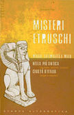 Misteri etruschi. Magia, sacralità e mito nella più antica civiltà d'Italia (Paperback)