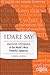 I Dare Say: Inside Stories of the World's Most Powerful Speeches