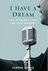 I Have a Dream: The Speeches That Changed History