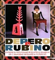 Depero e Rubino: Ovvero, il futurismo spiegato ai bambini ed il bambino spiegato ai futuristi (Paperback)