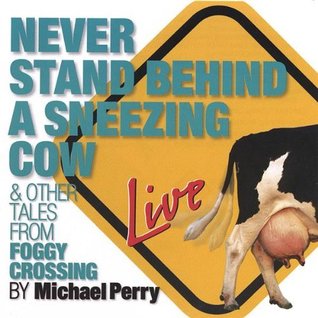 Never Stand Behind A Sneezing Cow & Other Tales from Foggy Crossing