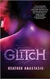 Glitch by Heather Anastasiu