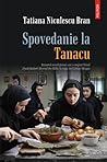 Spovedanie la Tanacu by Tatiana Niculescu Bran