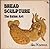 Bread Sculpture: The Edible...