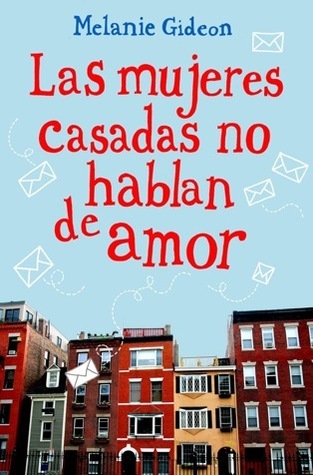 Portada de Las mujeres casadas no hablan de amor, de Melanie Gideon