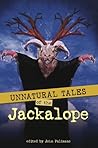 Unnatural Tales of the Jackalope Unnatural Tales of the Jackalope