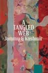 A Tangled Web: Jammu & Kashmir A Tangled Web: Jammu & Kashmir