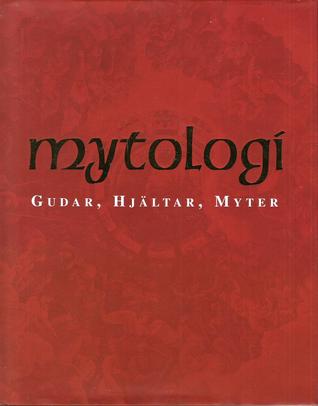 Mytologi: Gudar, Hjältar, Myter