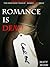 Romance is Dead by Matt Shaw