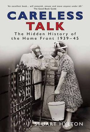 Careless Talk - The Hidden History of the Home Front 1939-45