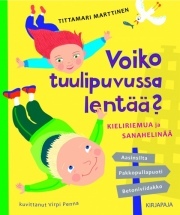 Voiko tuulipuvussa lentää?: Kieliriemua ja sanahelinää