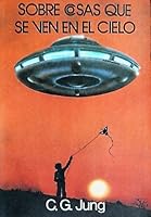 Sobre cosas que se ven en el cielo. Exposición e interpretación de un fenómeno actual, con empleo de material psicológico comparado: sueños, pinturas modernas y paralelos históricos.