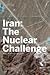 Iran: The Nuclear Challenge