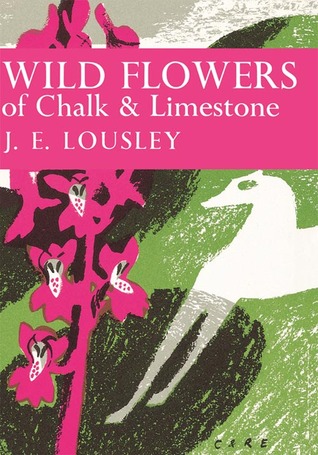 Wild Flowers Of Chalk & Limestone (New Naturalist, #16)