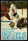 Face-off at the Summit by Ken; Mulvoy Dryden Face-off at the Summit by Ken; Mulvoy Dryden