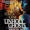 Unholy Ghosts by Stacia Kane