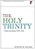 The Holy Trinity by Stephen R. Holmes