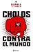 Cholos Contra el Mundo by Daniel Titinger