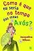 Como é que eu seria no tempo dos meus avós? by Jacqueline Wilson