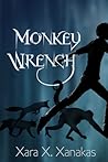 Monkey Wrench by Xara X. Xanakas Monkey Wrench by Xara X. Xanakas