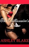 The Billionaire's Desire by Ashley  Blake The Billionaire's Desire by Ashley  Blake