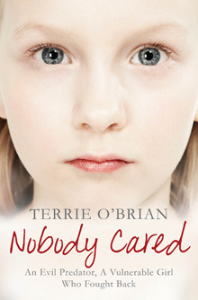 Nobody Cared: An Evil Predator, A Vulnerable Girl Who Fought Back