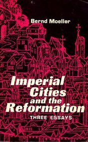 Imperial Cities and the Reformation: Three Essays (Paperback)