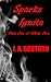 Sparks Ignite (Part One of White Fire)