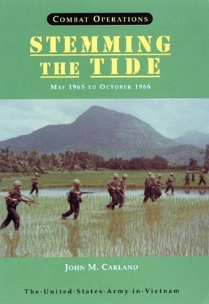 Combat Operations: Stemming the Tide, May 1965 to October 1966 (The United States Army in Vietnam)