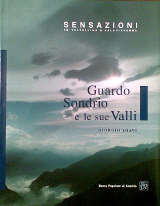Guardo Sondrio e le sue valli: Sensazioni in Valtellina e Val Chiavenna