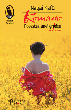Komayo - Povestea unei gheişe by Kafū Nagai Komayo - Povestea unei gheişe by Kafū Nagai