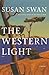 The Western Light by Susan   Swan