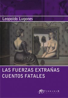 Las fuerzas extrañas / Cuentos fatales (Paperback)