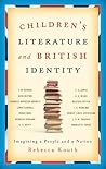 Children's Literature and British Identity: Imagining a People and a Nation Children's Literature and British Identity: Imagining a People and a Nation