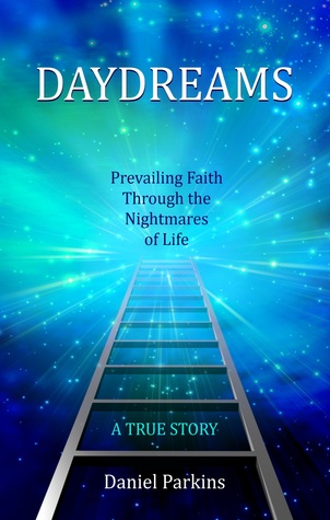 Daydreams, Prevailing Faith through the Nightmares of Life