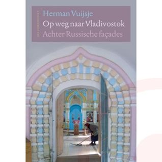 Op weg naar Vladivostok: Achter Russische façades