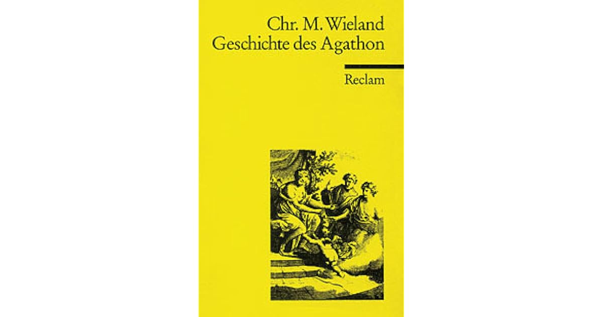 Geschichte des Agathon by Christoph Martin Wieland